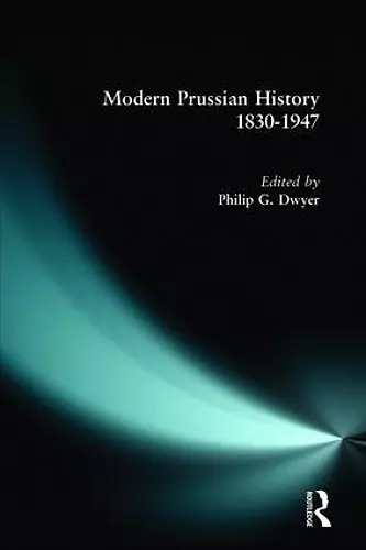 Modern Prussian History: 1830-1947 cover