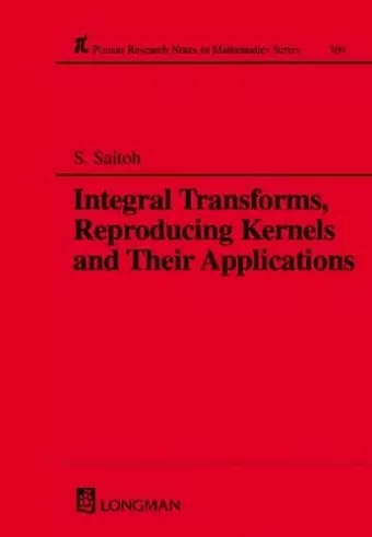 Integral Transforms, Reproducing Kernels and Their Applications cover