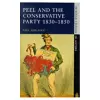 Peel and the Conservative Party 1830-1850 cover