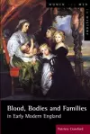 Blood, Bodies and Families in Early Modern England cover