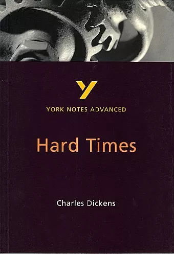 Hard Times: York Notes Advanced everything you need to catch up, study and prepare for and 2023 and 2024 exams and assessments cover