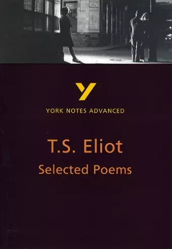 Selected Poems of T S Eliot: York Notes Advanced - everything you need to study and prepare for the 2025 and 2026 exams cover