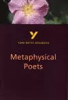 Metaphysical Poets: York Notes Advanced - everything you need to study and prepare for the 2025 and 2026 exams cover