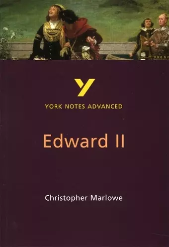 Edward II (York Notes Advanced) English Literature Study Guide - for 2025, 2026 exams cover