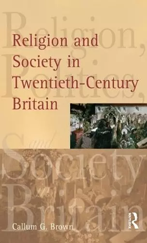 Religion and Society in Twentieth-Century Britain cover