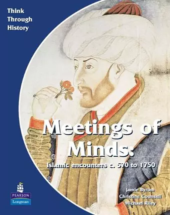 Meeting of Minds Islamic Encounters c. 570 to 1750 Pupil's Book cover