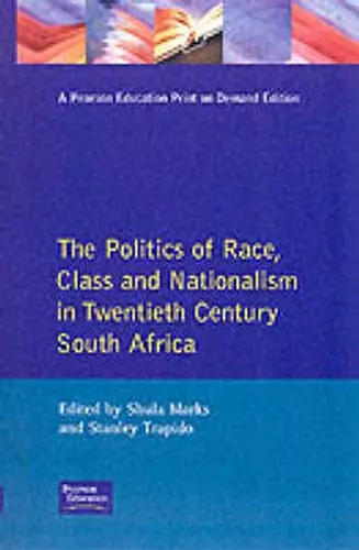 The Politics of Race, Class and Nationalism in Twentieth Century South Africa cover