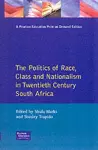 The Politics of Race, Class and Nationalism in Twentieth Century South Africa cover