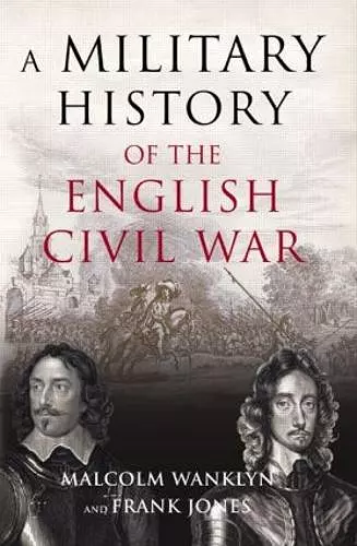 A Military History of the English Civil War cover