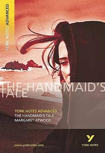 The Handmaid's Tale: York Notes Advanced everything you need to catch up, study and prepare for and 2023 and 2024 exams and assessments cover