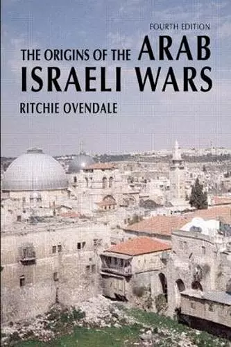 The Origins of the Arab Israeli Wars cover