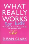 What Really Works For Kids cover