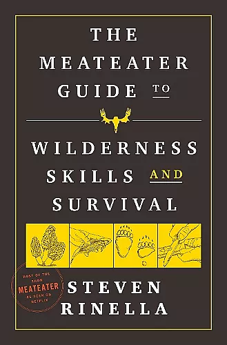The MeatEater Guide to Wilderness Skills and Survival cover