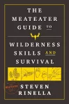 The MeatEater Guide to Wilderness Skills and Survival cover