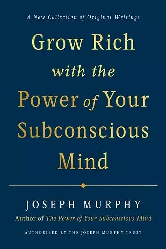 Grow Rich with the Power of Your Subconscious Mind cover
