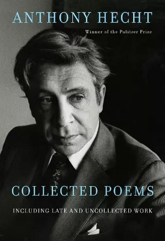 Collected Poems of Anthony Hecht cover