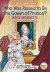 Who Was Raised to Be the Queen of France?: Marie Antoinette cover