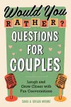 Would You Rather? Questions for Couples cover