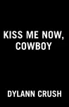 Kiss Me Now, Cowboy cover