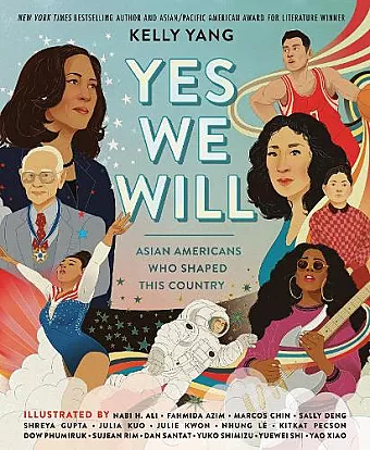 Yes We Will: Asian Americans Who Shaped This Country cover