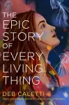 The Epic Story of Every Living Thing cover