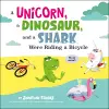 A Unicorn, a Dinosaur, and a Shark Were Riding a Bicycle cover