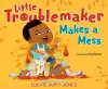 Little Troublemaker Makes a Mess cover