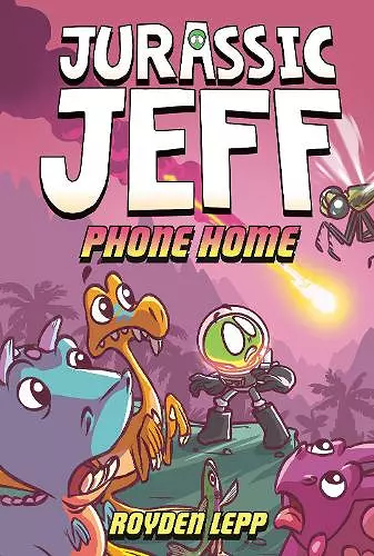 Jurassic Jeff: Phone Home (Jurassic Jeff Book 3) cover