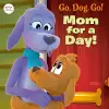 Mom For a Day! (Netflix: Go, Dog. Go!) cover