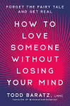 How to Love Someone Without Losing Your Mind cover