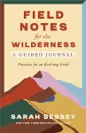 Field Notes for the Wilderness: A Guided Journal cover