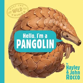 Hello, I'm a Pangolin (Meet the Wild Things, Book 2) cover