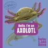 Hello, I'm an Axolotl (Meet the Wild Things, Book 4) cover