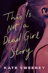 This Is Not a Dead Girl Story cover