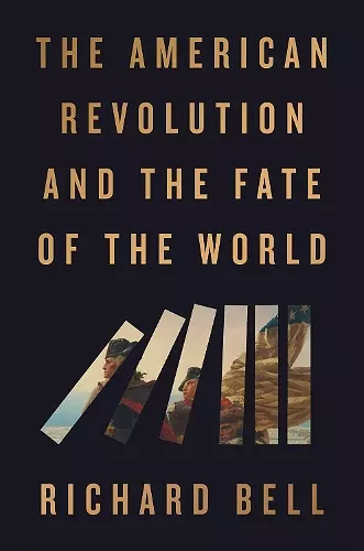 The American Revolution and the Fate of the World cover