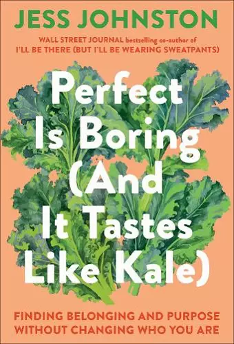 Perfect Is Boring (And It Tastes Like Kale) cover