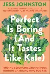 Perfect Is Boring (And It Tastes Like Kale) cover