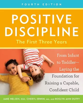 Positive Discipline: The First Three Years, Fourth Edition cover