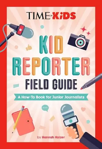 TIME for Kids: Kid Reporter Field Guide cover