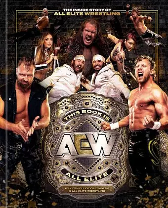 This Book Is All Elite: The Inside Story of All Elite Wrestling cover