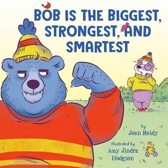 Bob Is the Biggest, Strongest, and Smartest cover