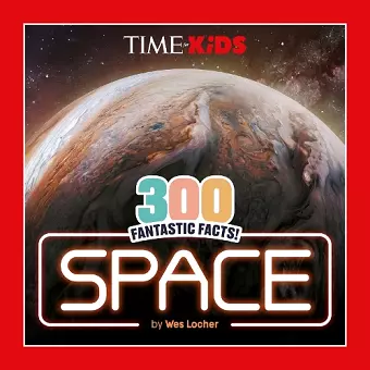 TIME for Kids: 300 Fantastic Facts!: Space cover