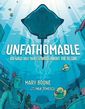 Unfathomable: 20 Wild (But True) Stories About the Ocean cover