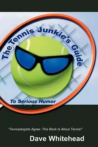 The Tennis Junkie's Guide (To Serious Humor) cover