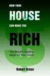 How Your House Can Make You Rich cover