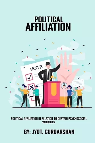 Political affiliation in relation to certain psychosocial variables cover