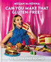 Can You Make That Gluten-Free? cover