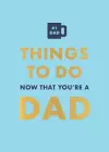 Things to Do Now That You're a Dad cover