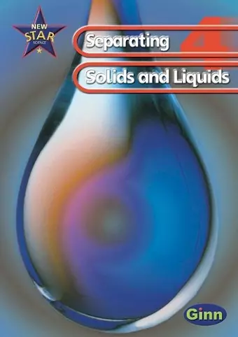 New Star Science: Year 4: Separating Solids And Liquids Pupils` Book cover