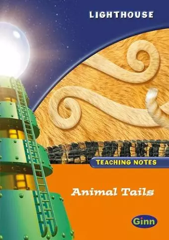 Lighthouse 1 Orange: Animal Tails Teachers Notes cover